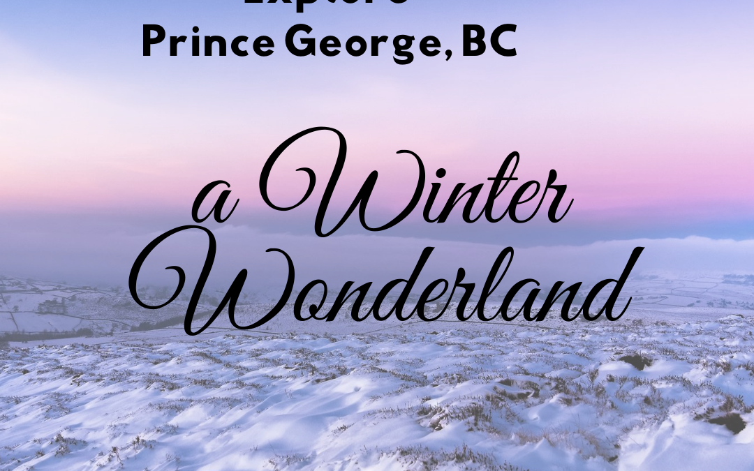 Adventure this Winter in Prince George
